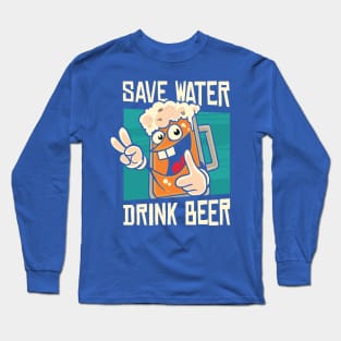 save water drink beer 4 Long Sleeve T-Shirt